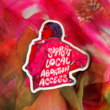 Support Local Abortion Access Vinyl Sticker (Glow-in-the-Dark)