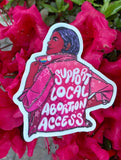 Support Local Abortion Access Vinyl Sticker (Glow-in-the-Dark)