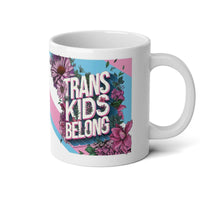 Trans Kids Belong Ceramic Mug